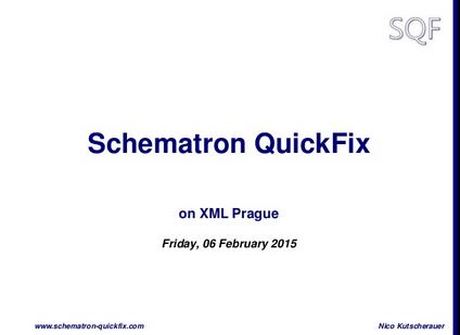 Schematron QuickFix - Slides of Presentation at the PreConf of the XMLPrague 2015