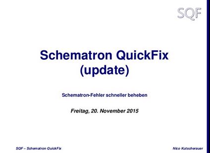 Schematron QuickFix (Update) - Slides of Presentation at the Markupforum 2015